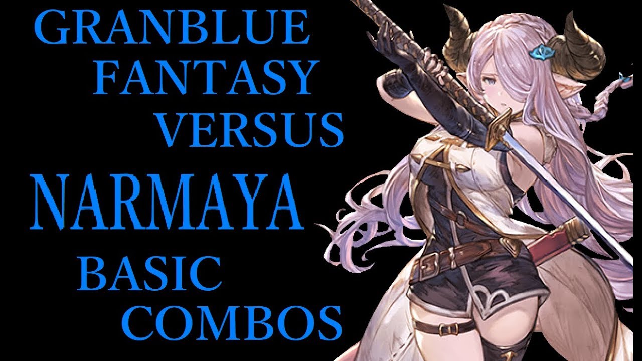 GRANBLUE FANTASY VERSUS NARMAYA BASIC COMBOS【グラブルVS ナルメア 基本コンボ】