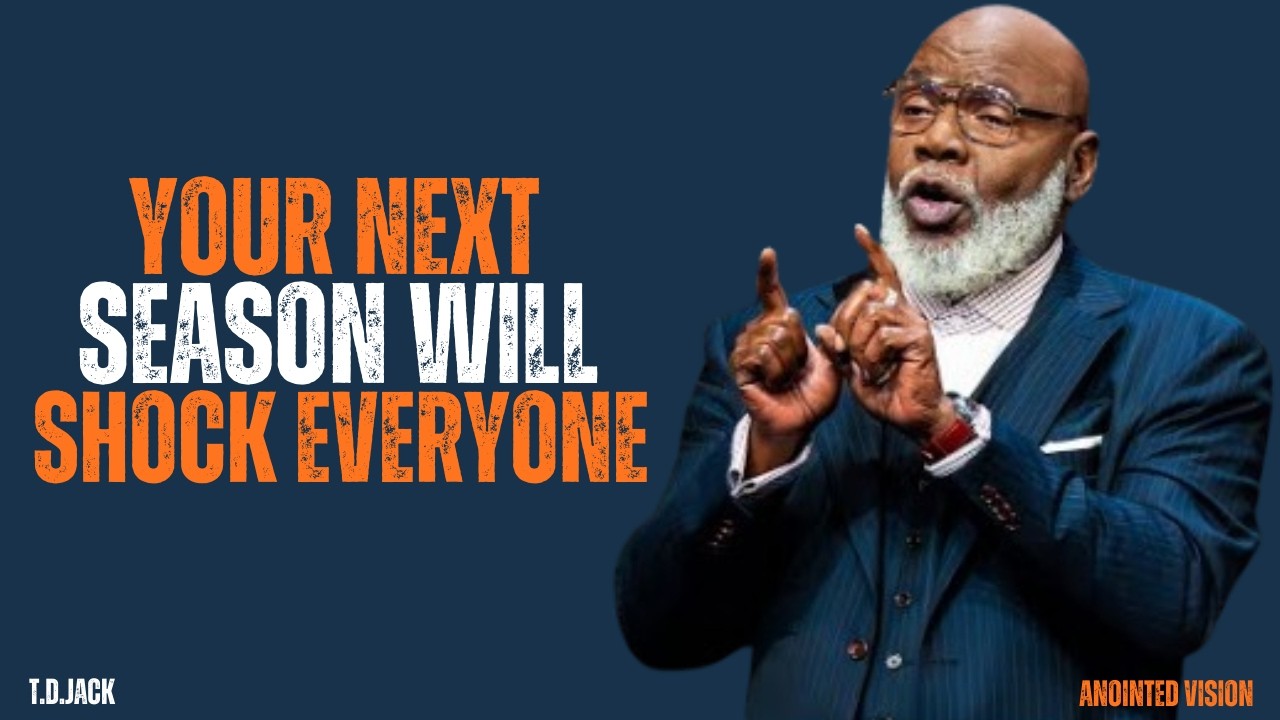 YOUR NEXT SEASON WILL SHOCK EVERYONE |motivational SPEECH | T D JACKS