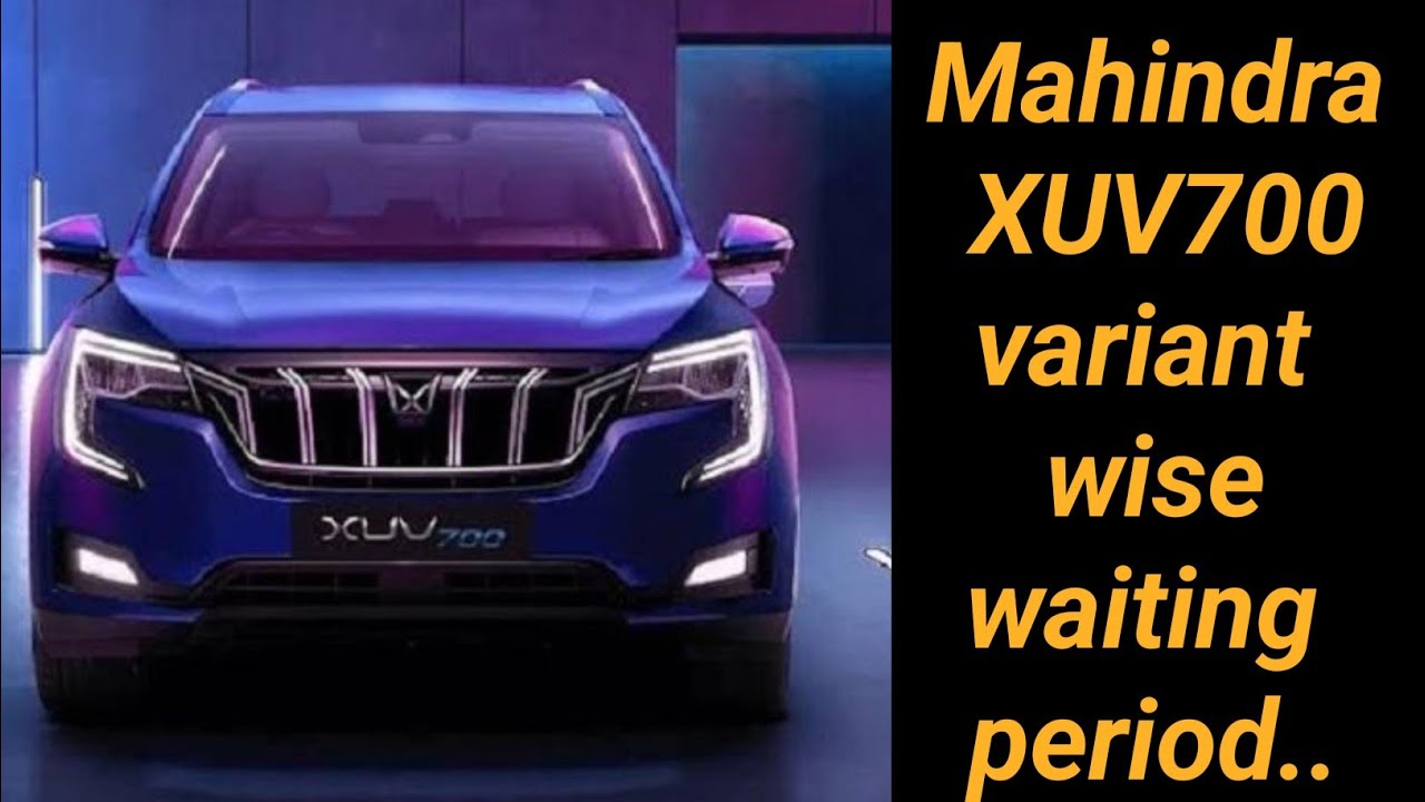 Mahindra XUV700 - Variant wise waiting periods... #xuv700