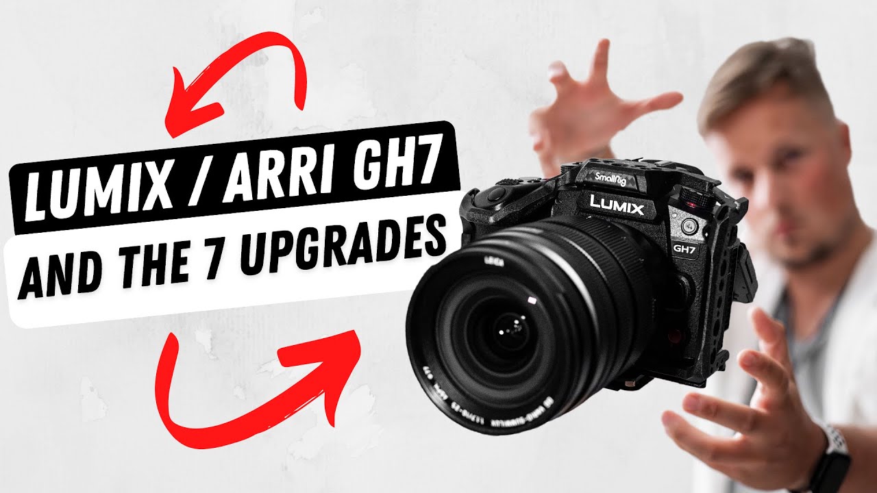 LUMIX / ARRI GH7 | The 7 Upgrades