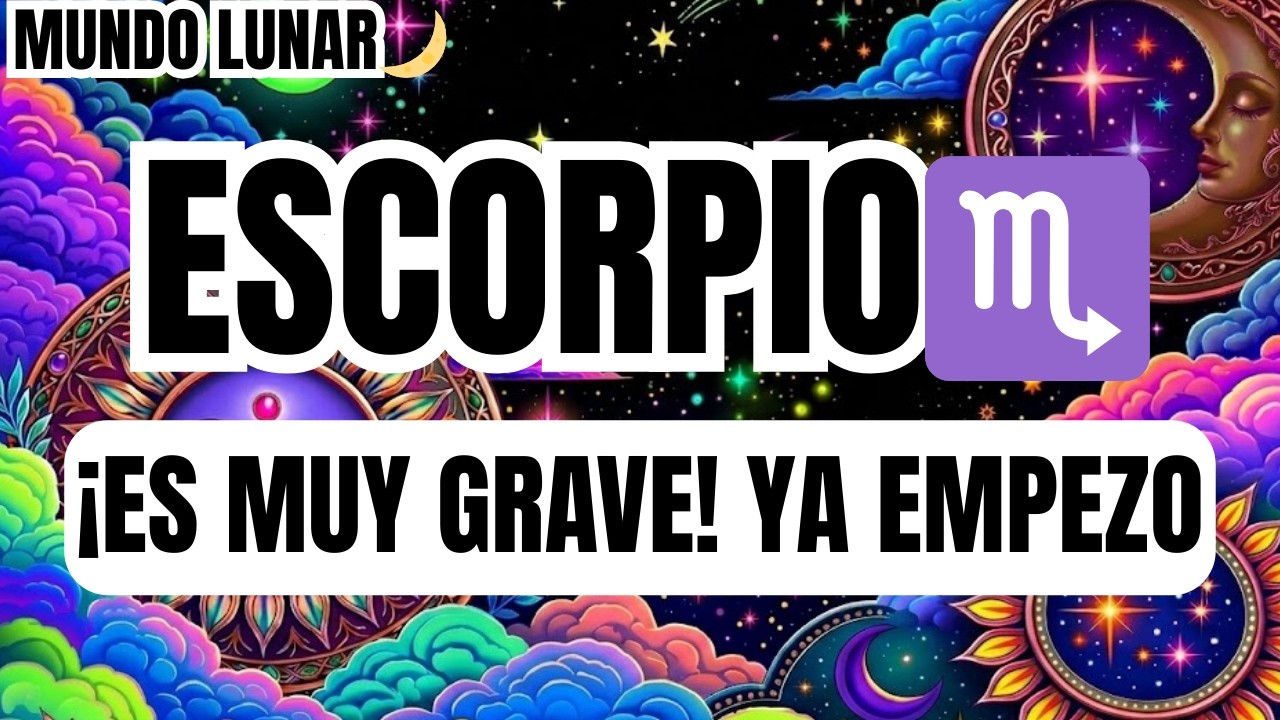 ESCORPIO♏URGENTE 🚨😵 ¡EL MIERCOLES 18 TU VIDA CAMBIA PARA SIEMPRE! ES GRAVE