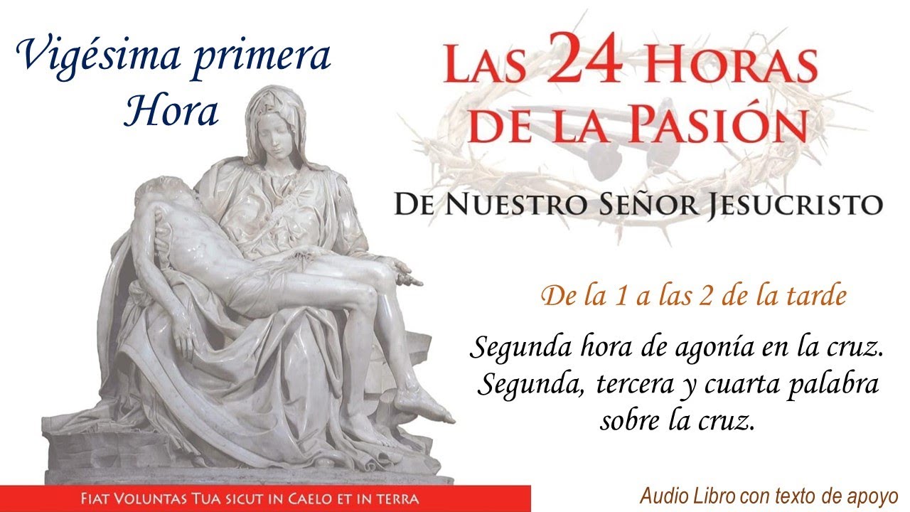 21  ► Las 24 Horas de la Pasión de Nuestro Señor Jesucristo🔺Segunda hora de agonía en la cruz.