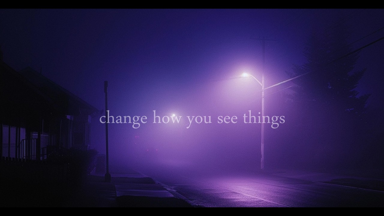 change how you see things