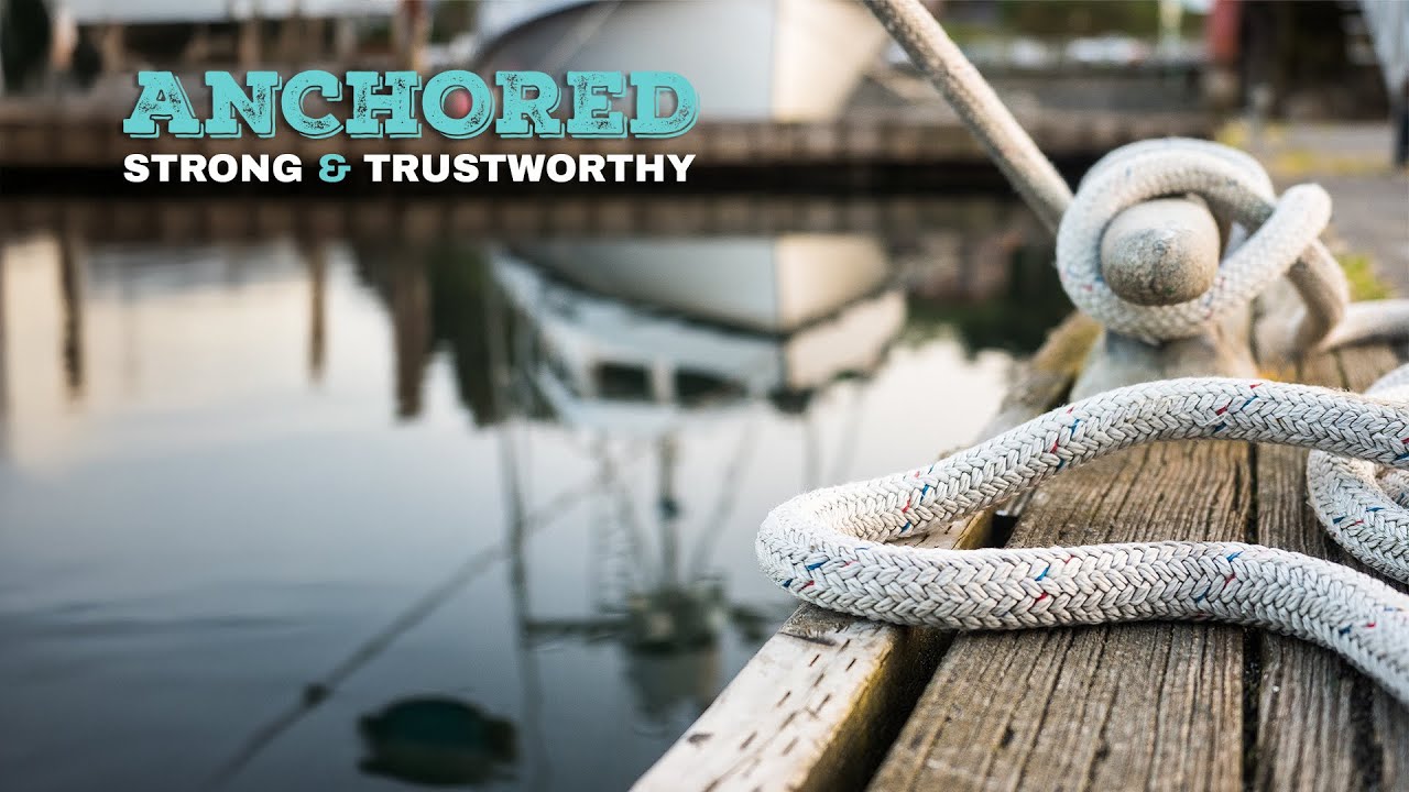 Anchored – Strong and Trustworthy