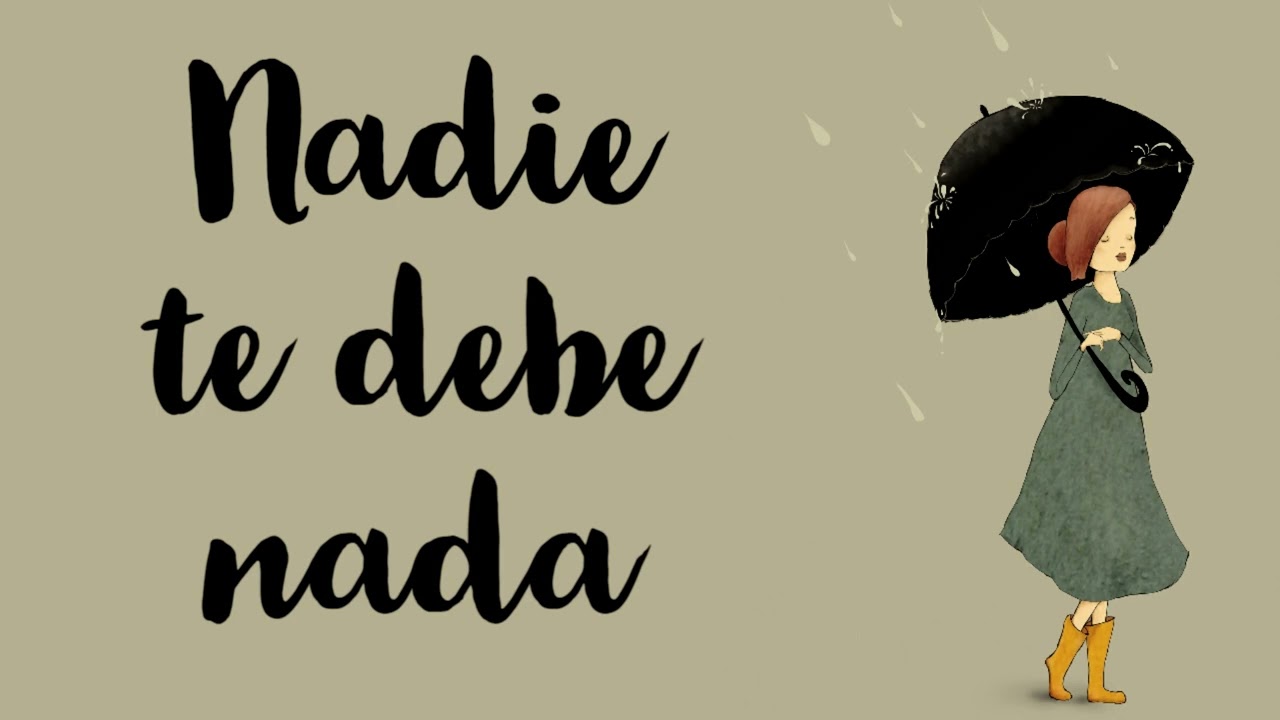 NADIE TE DEBE NADA