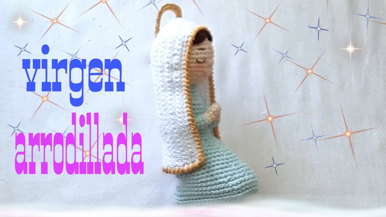 🙏 VIERGEN ARRODILLADA  AMIGURUMI / TUTORIAL PASO A PASO  ( PRIMERA PARTE  ) 🙏