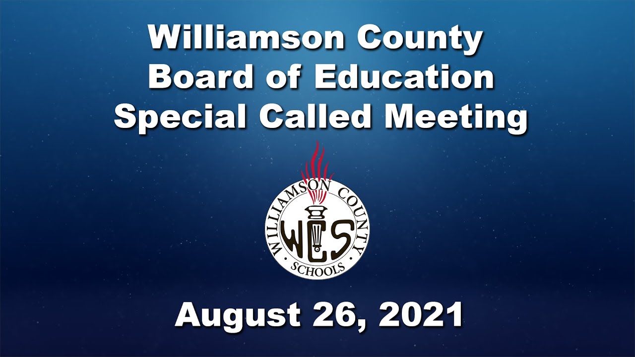 Special Called Williamson County Board of Education Meeting - August 26, 2021.