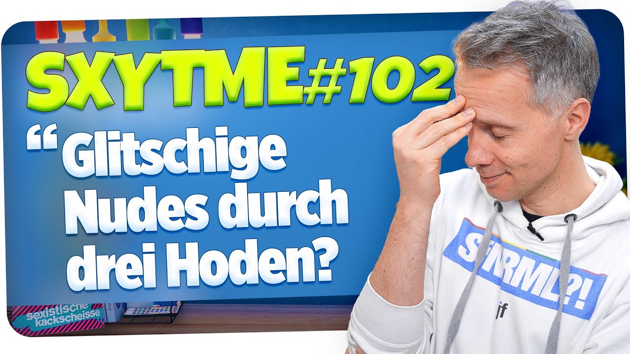 SXYTME 102 · Glitschige Nudes durch dritten Hoden | jungsfragen.de