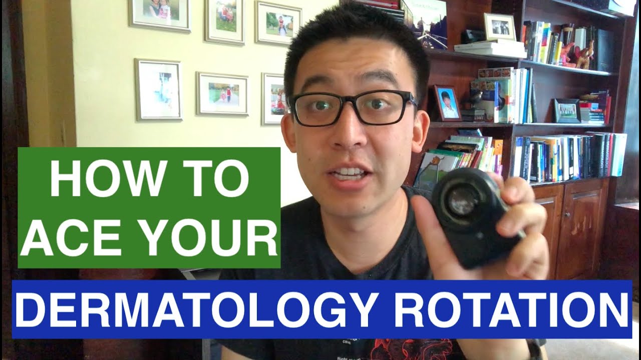 How to ace your dermatology rotation!