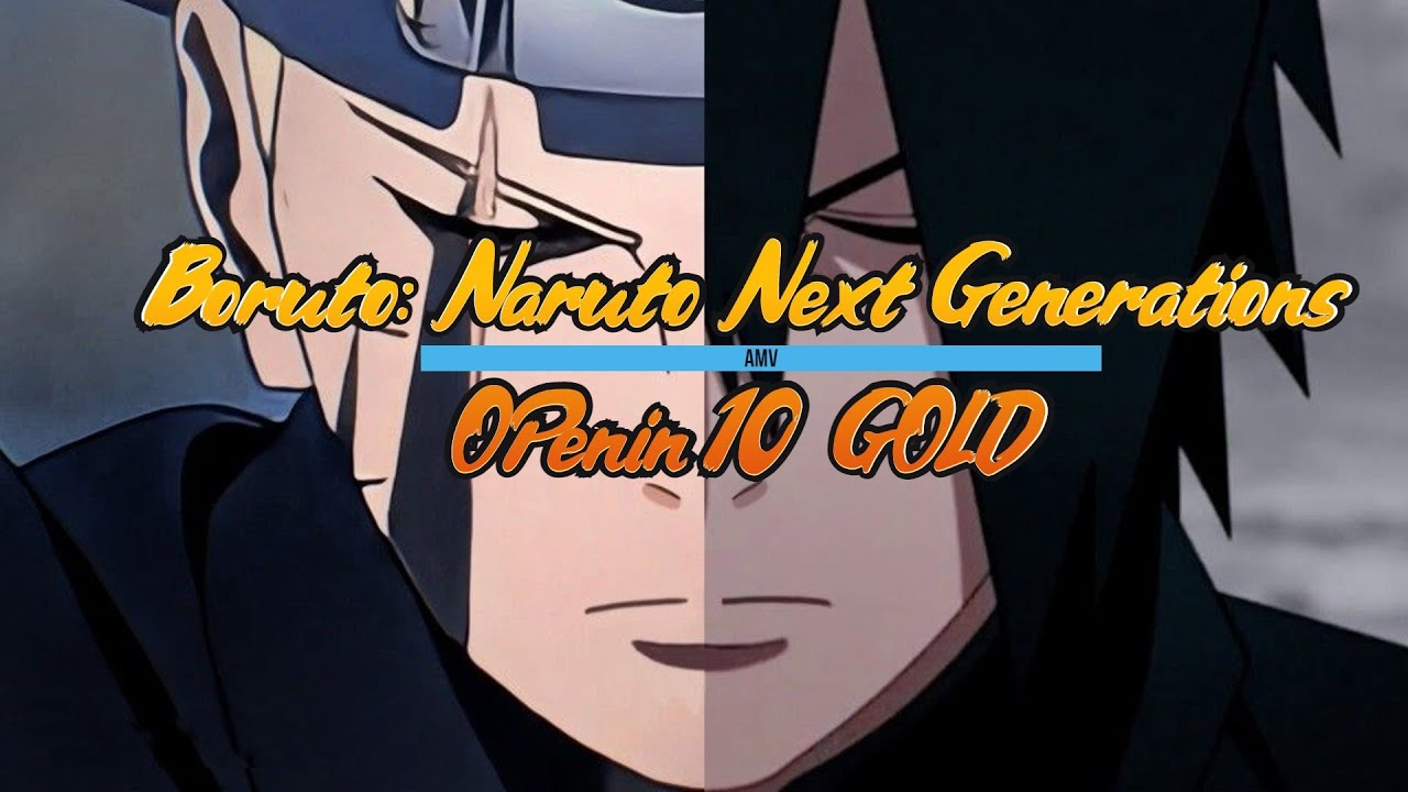 Boruto: Naruto Next Generations Opening 10 ¤° ⚔️ ⟦𝐀⟧⟦𝐦⟧⟦𝐯⟧ ⚔️ °¤• GOLD