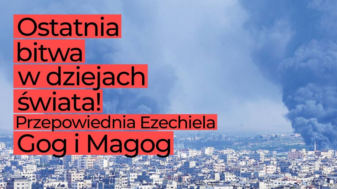 Księga Ezechiela 38 - Gog i Magog. Ostatnia bitwa w dziejach świata!