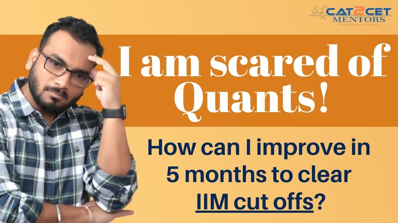 I am Scared of Quants | How can I Improve in 5 Months to Clear IIM Cut Offs?
