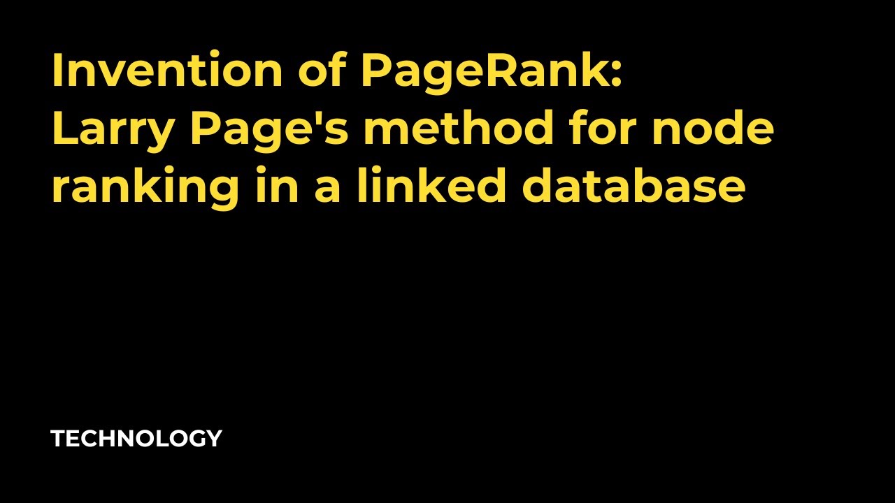 Invention of PageRank: Larry Page's method for node ranking in a linked database