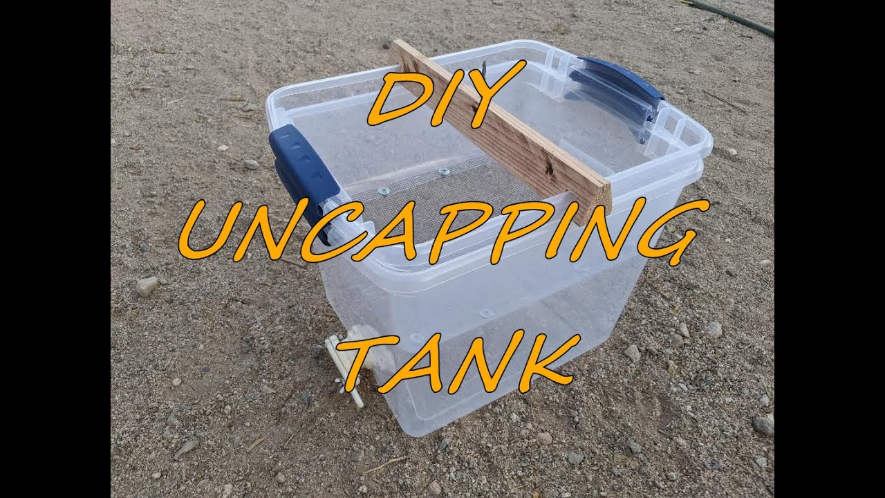 DIY Uncapping Tank