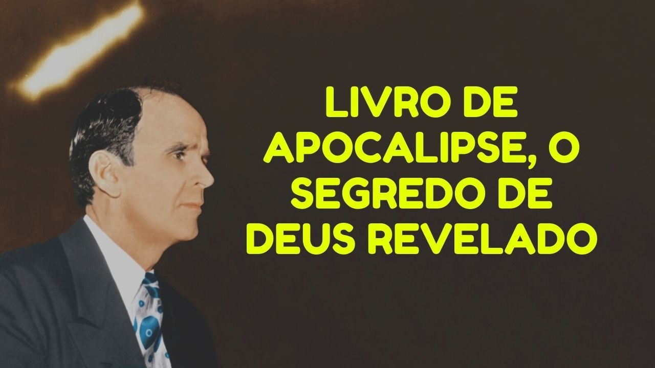 Livro de Apocalipse, O Segredo de Deus Revelado - William Branham