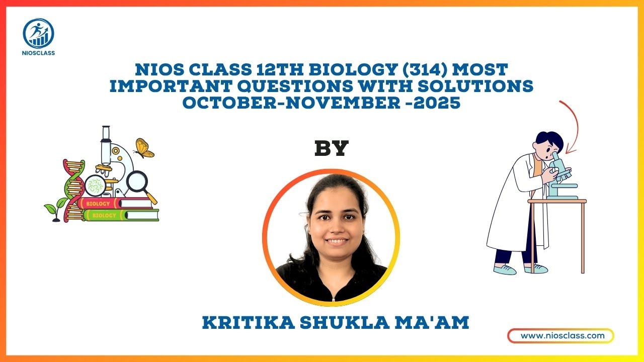 NIOS Class 12th Biology (314) – Most Important Questions with Solutions | October–November 2025