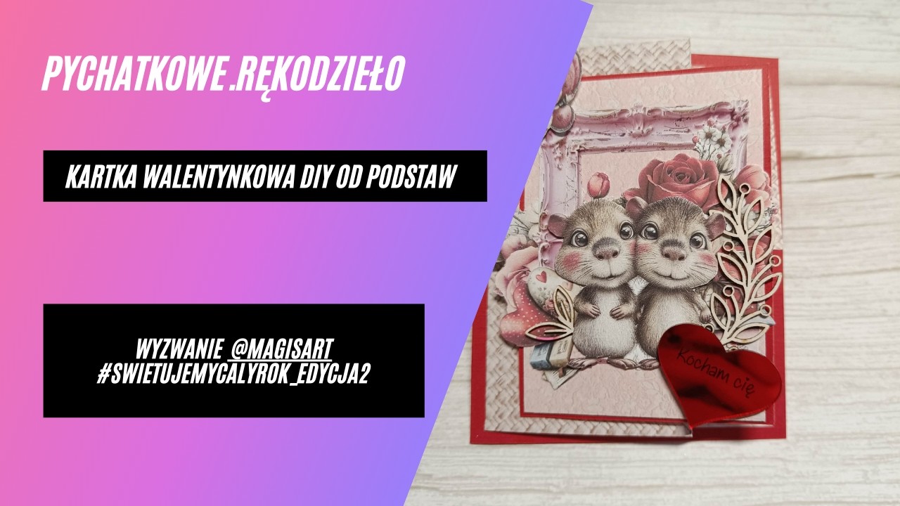 Kartka walentynkowa DIY od podstaw | Wyzwanie @magisart #swietujemycalyrok_edycja2