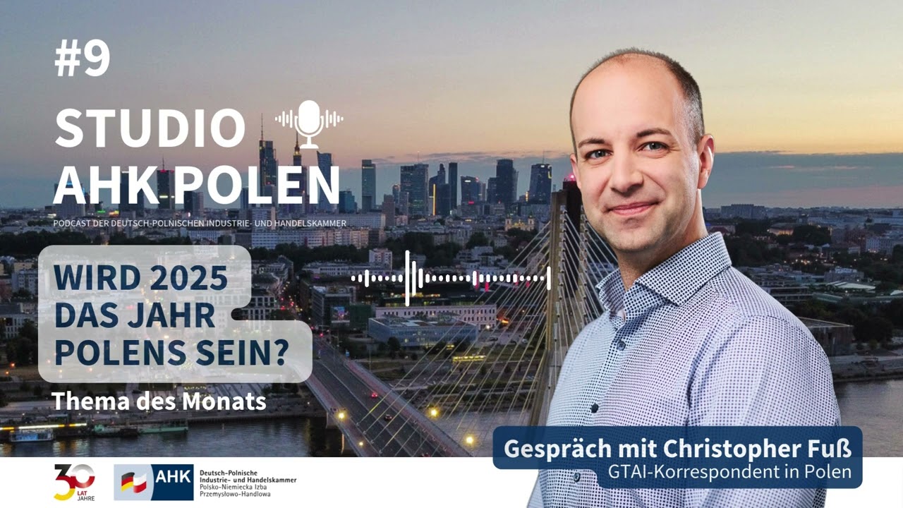 #9 STUDIO AHK POLEN: Wird 2025 das Jahr Polens sein?