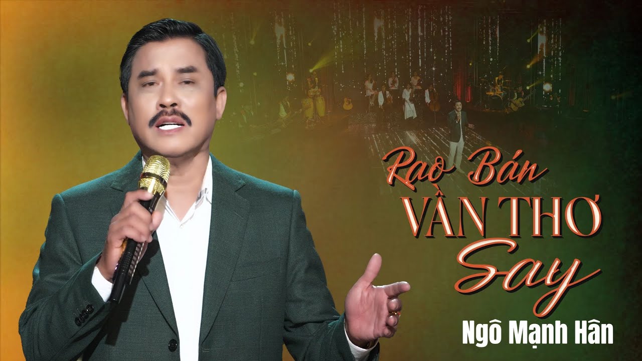 RAO BÁN VẦN THƠ SAY - NGÔ MẠNH HÂN | SÁNG TÁC : VŨ THANH