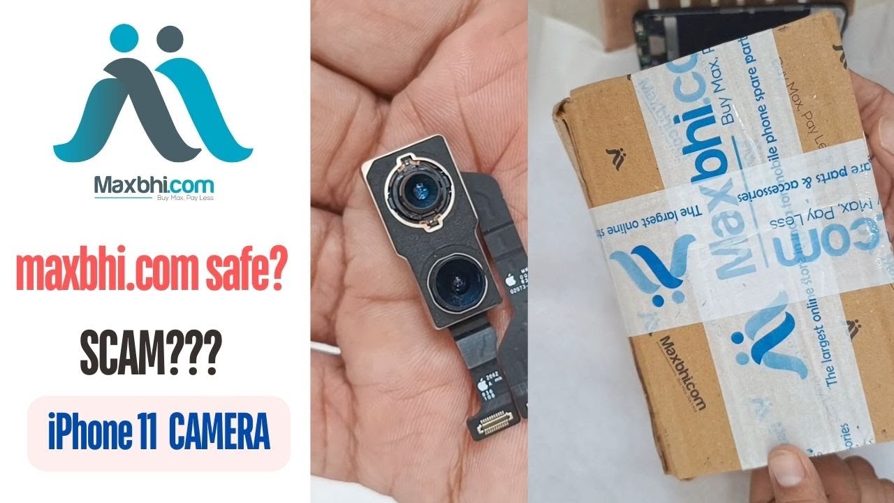 iPhone 11 back camera replacement from Maxbhi.com. Scam or Trusted? Kya hum order kar sakte hai?