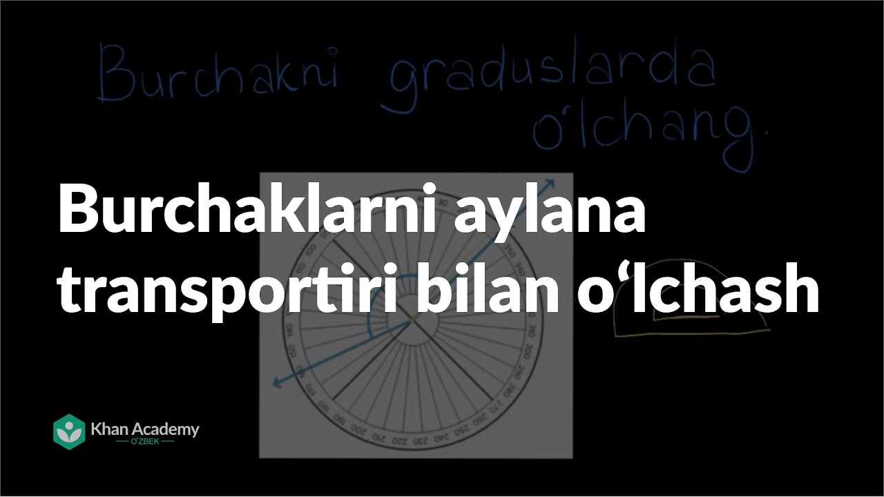 Burchaklarni aylana transportiri bilan oʻlchash | Burchaklar | Geometriya asoslari