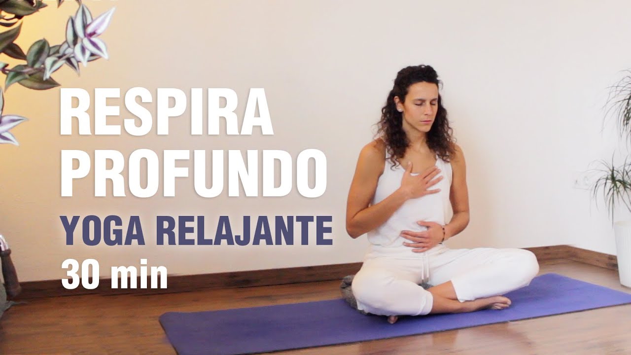 YOGA CALMANTE Y RELAJACIÓN PROFUNDA | 30 min de Yoga Suave con Técnica de Respiración | Anabel Otero