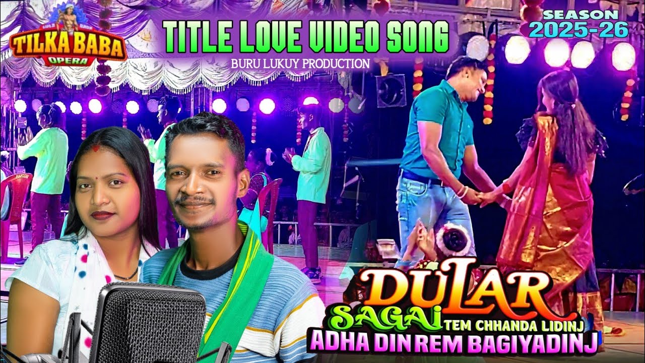 Dular Sagai Tem chhanda Lidinj || Titel Love video song || Tilka Baba Opera 2025-2026 || Jatra video