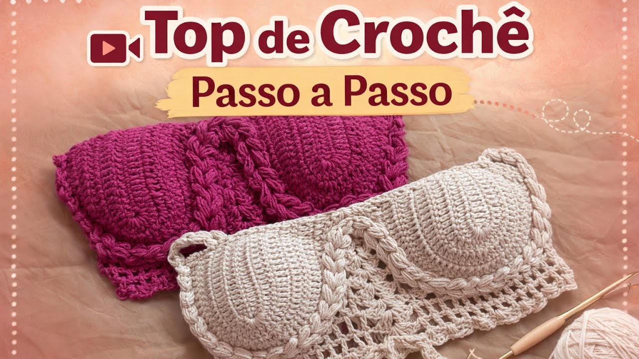 ✨ Tops de Croch&ecirc; | V&iacute;deo Aula Completa