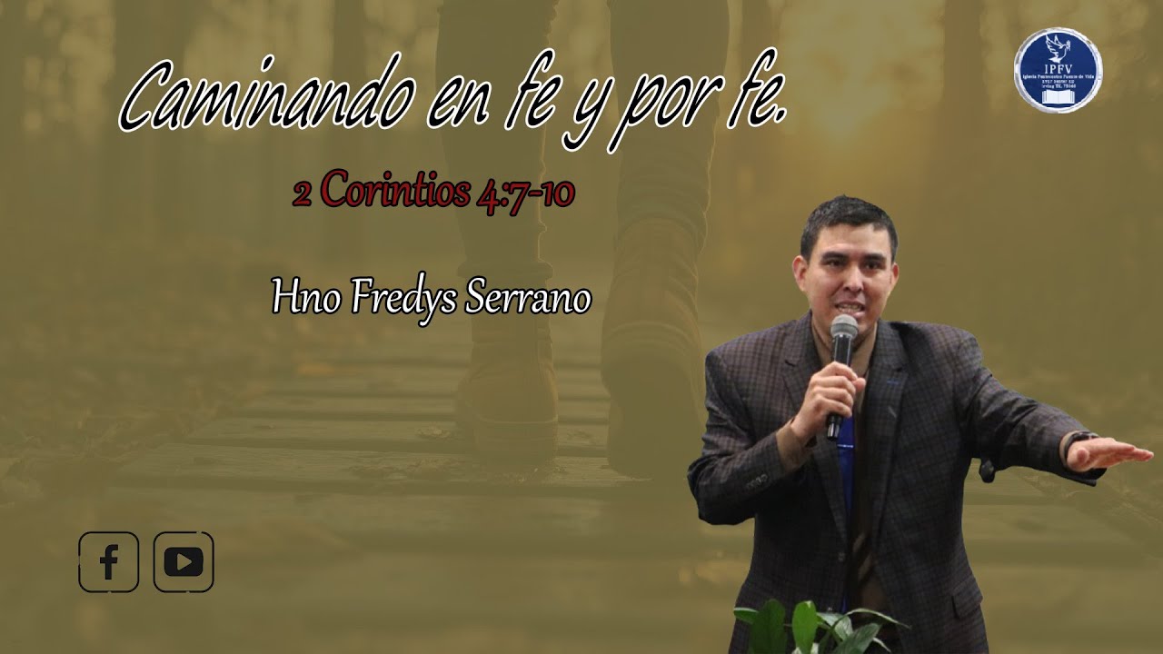 Caminando en fe y por fe - Hno. Fredys Serrano