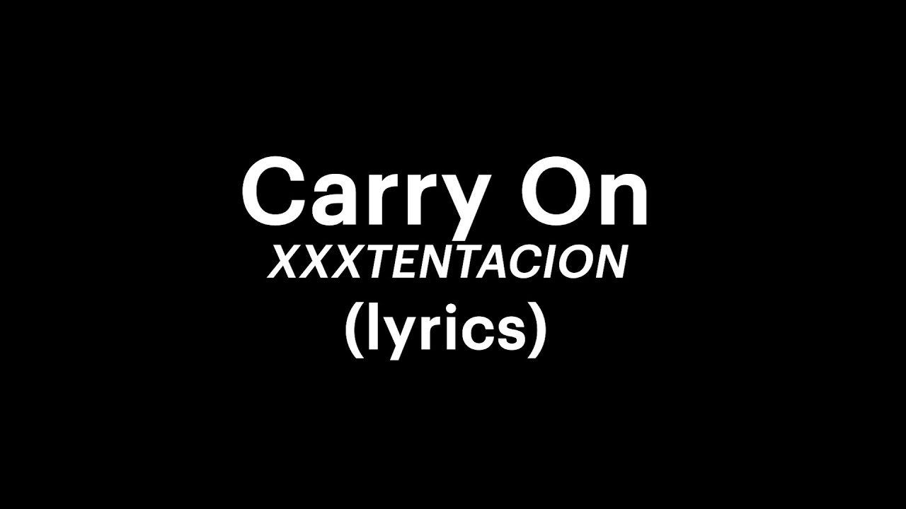 Carry On - XXXTENTACION (lyrics)