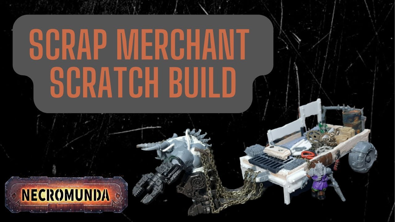 Necromunda Scrap Merchant: Part one - Building the piece