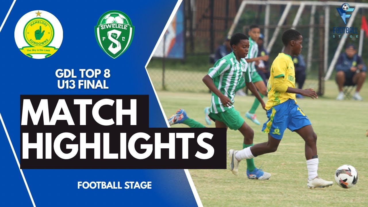 HIGHLIGHTS | Mamelodi Sundowns U13 vs Siwelele U13 | GDL Top 8 Final 