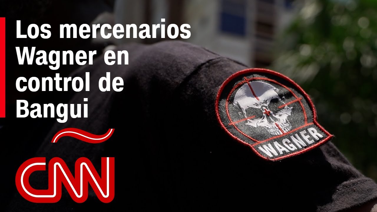 Los mercenarios Wagner en control de Bangui
