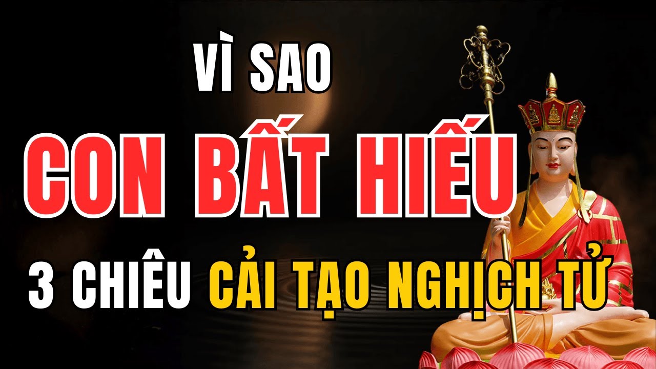 Con Bất Hiếu Có Phải Do Nghiệp Cha Mẹ? 3 Bước 