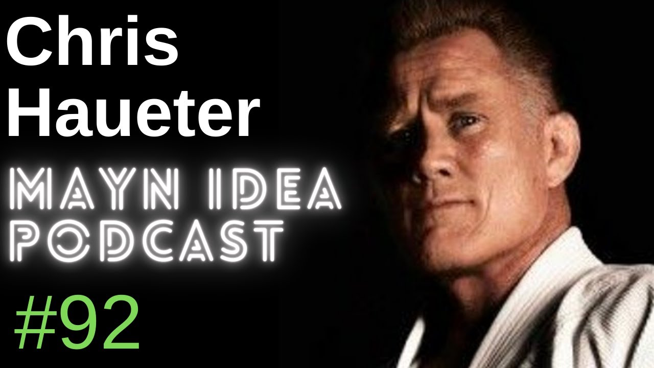Chris Haueter: Think Street, Train the Sport, Practice the Art | The Mayn Idea Podcast #92