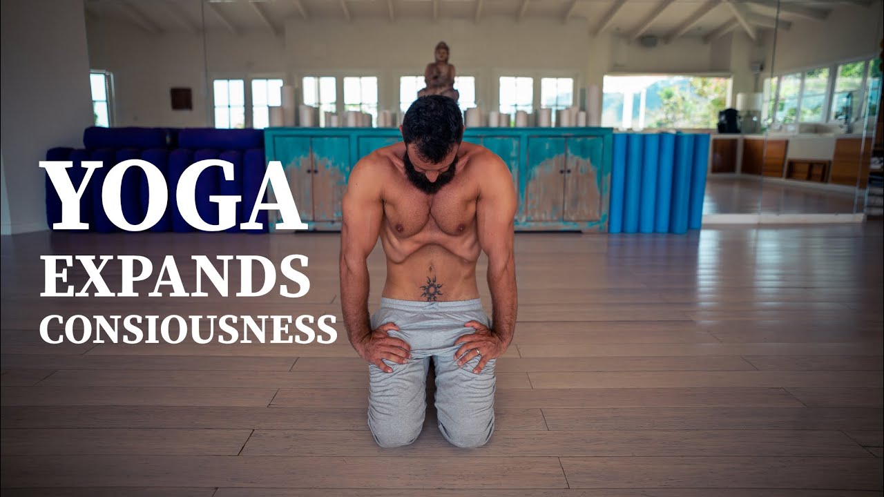 YOGA EXPANDS CONSCIOUSNESS