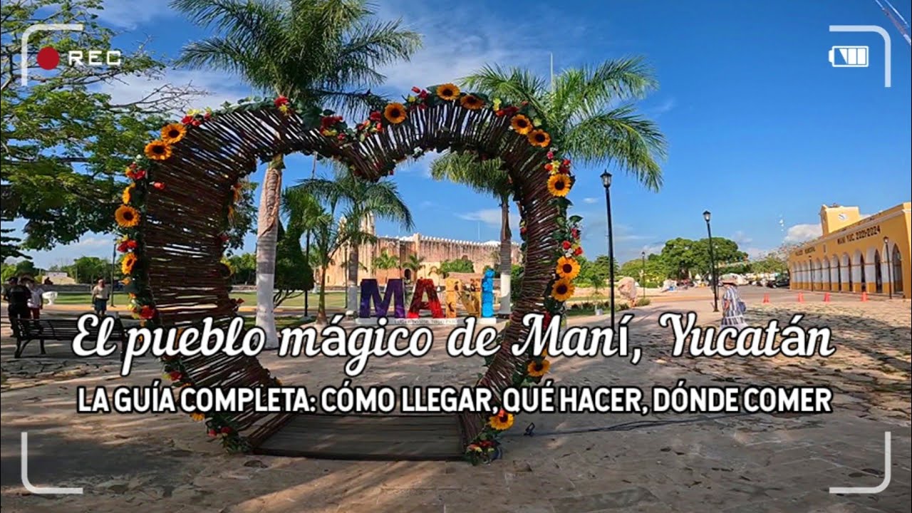 GUIA COMPLETA QUE HACER EN MANI,  PUEBLO MAGICO DE YUCATAN