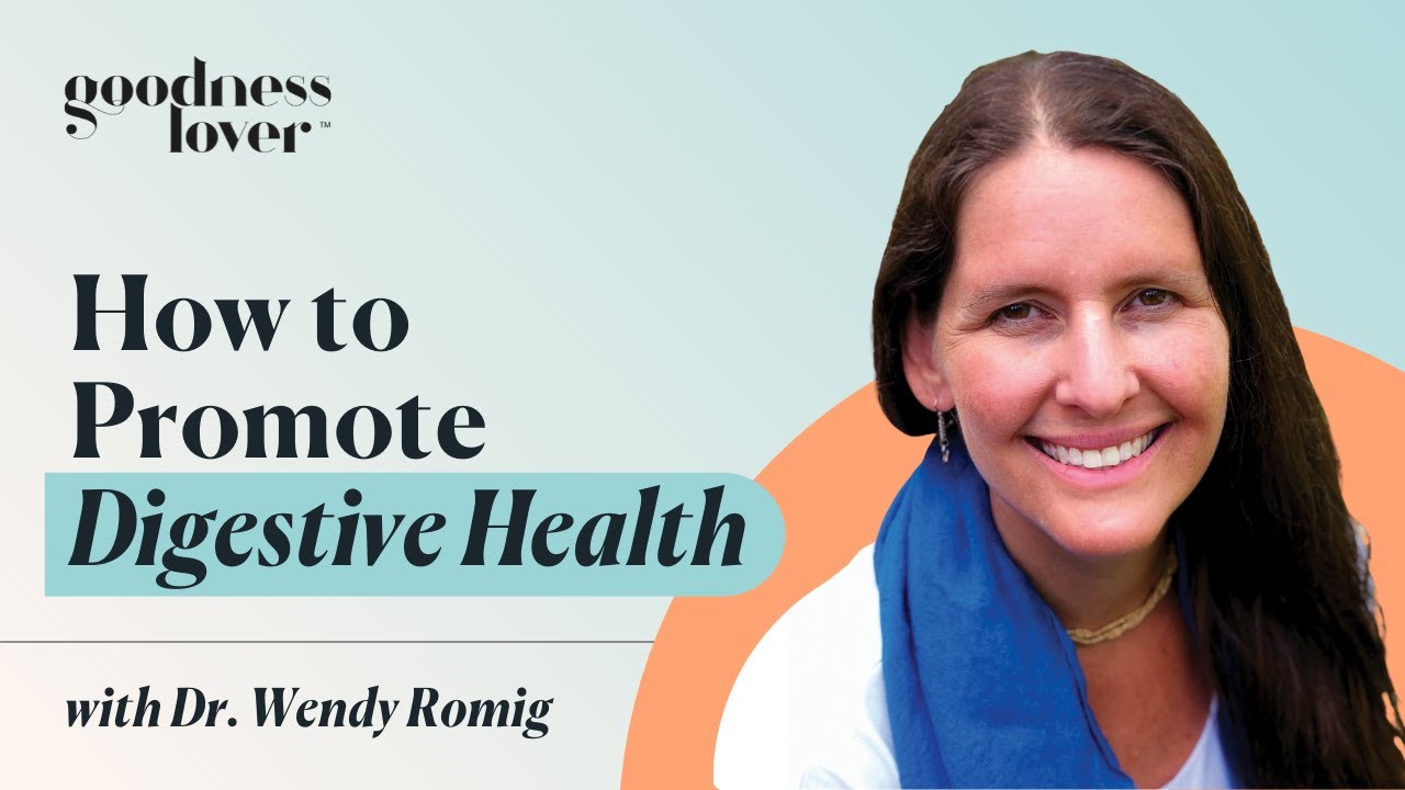 How to Promote Digestive Health | Dr. Wendy Romig
