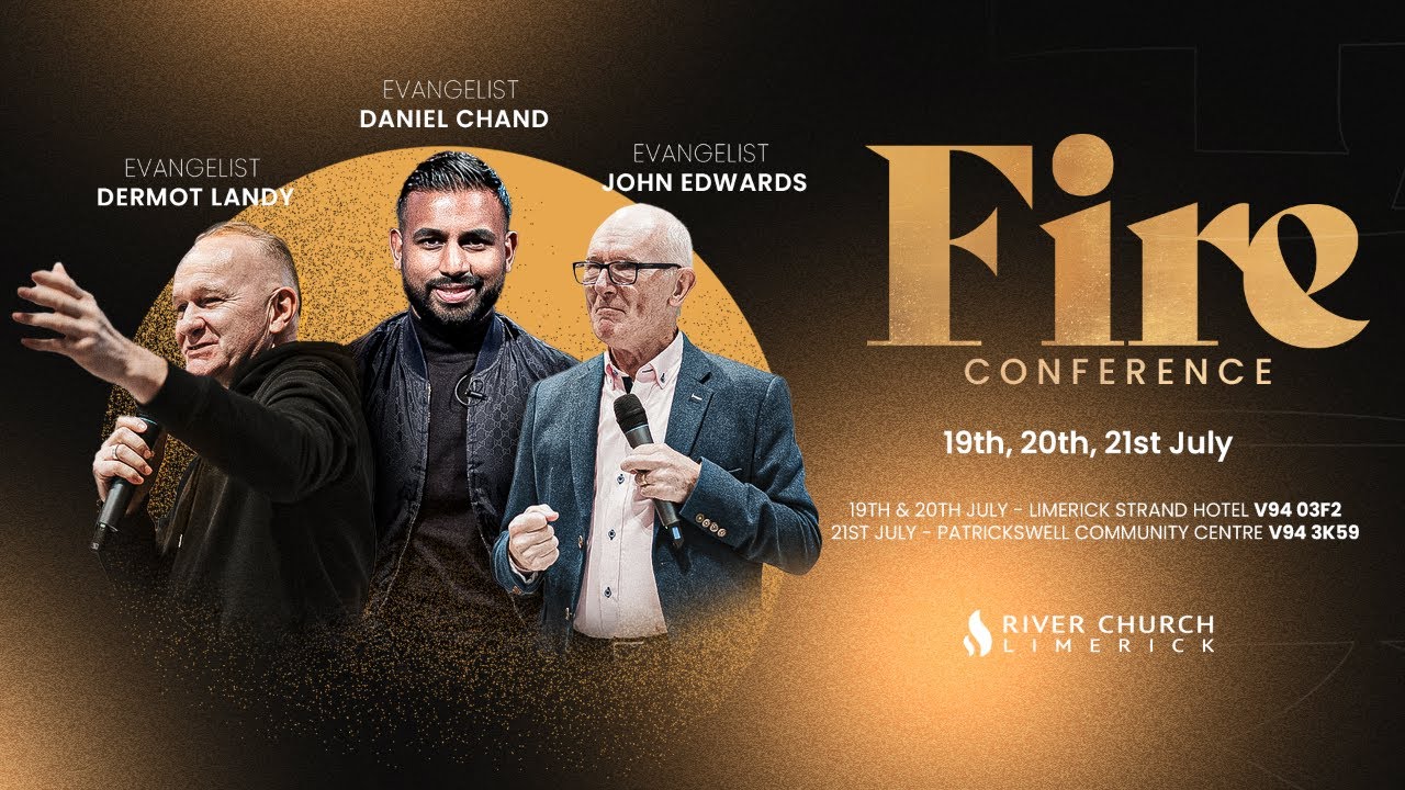 Fire Conference | River Church Limerick | Ev. John Edwards | Session 4 |