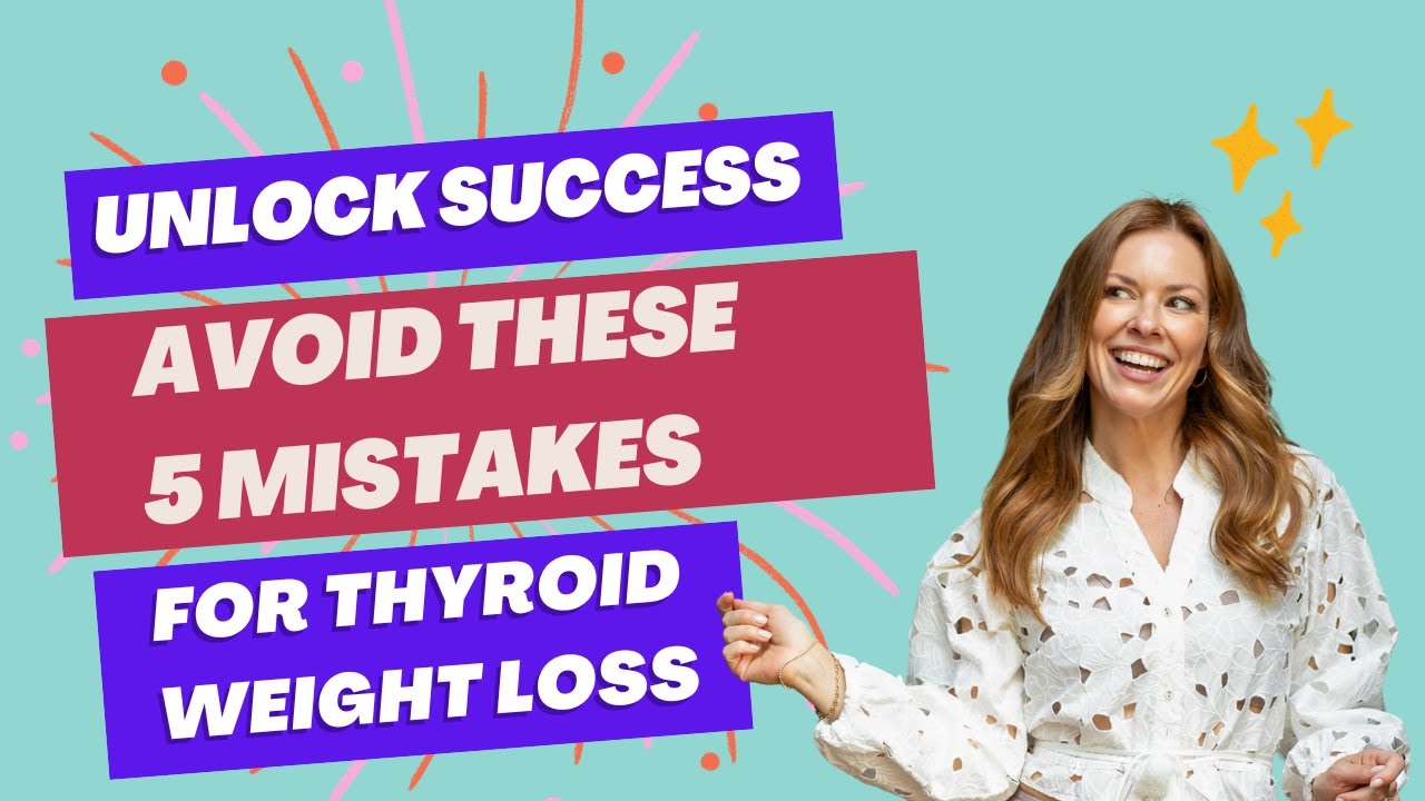 Hashimoto's and Weight Loss: 5 Mistakes to Avoid for Success!