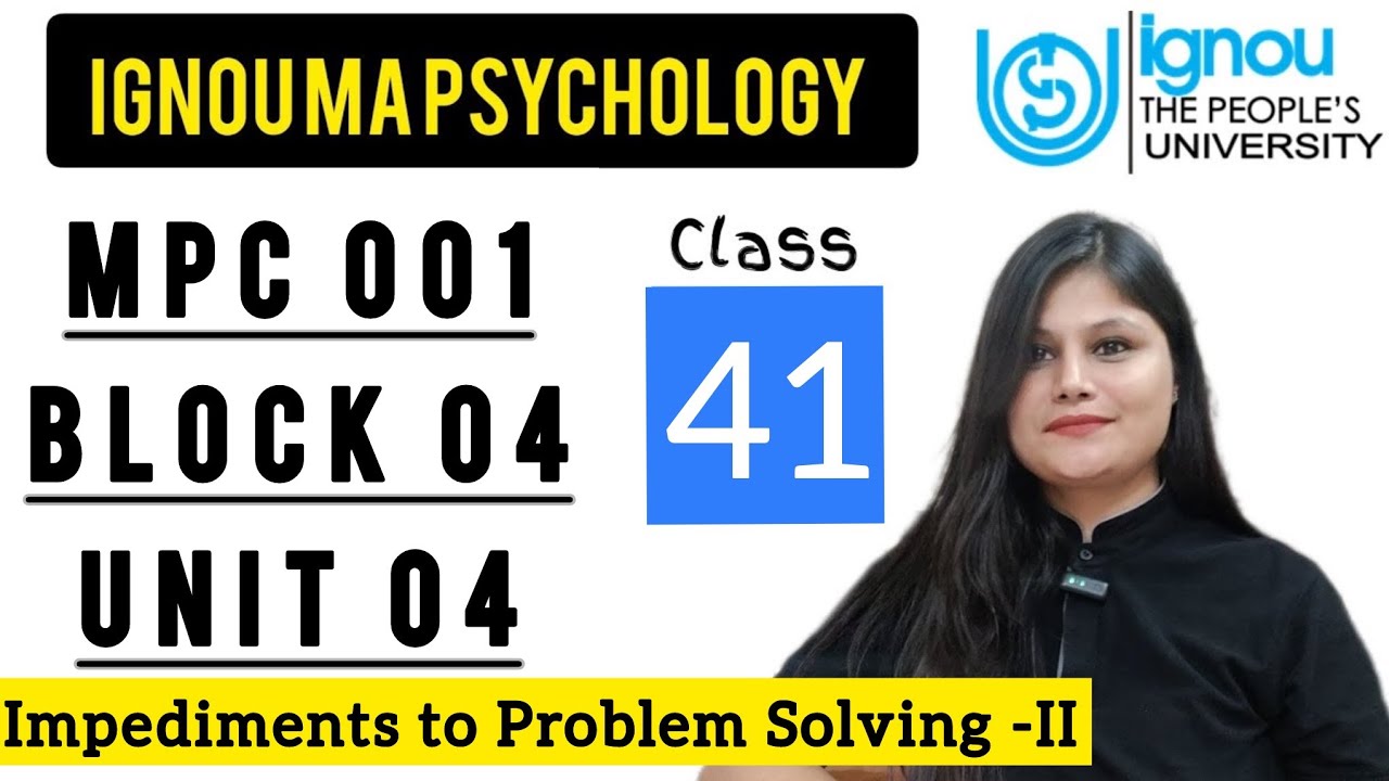 MPC 001 Block 4 unit 4 : Class 41 for IGNOU MA Psychology | Impediments to Problem Solving