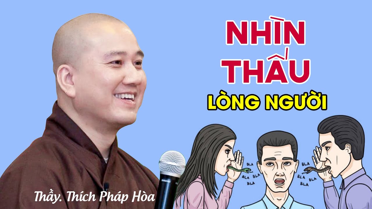 Nhìn thấu lòng người - Thầy Thích Pháp Hòa
