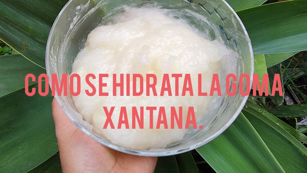 como se hidrata la goma xantana.