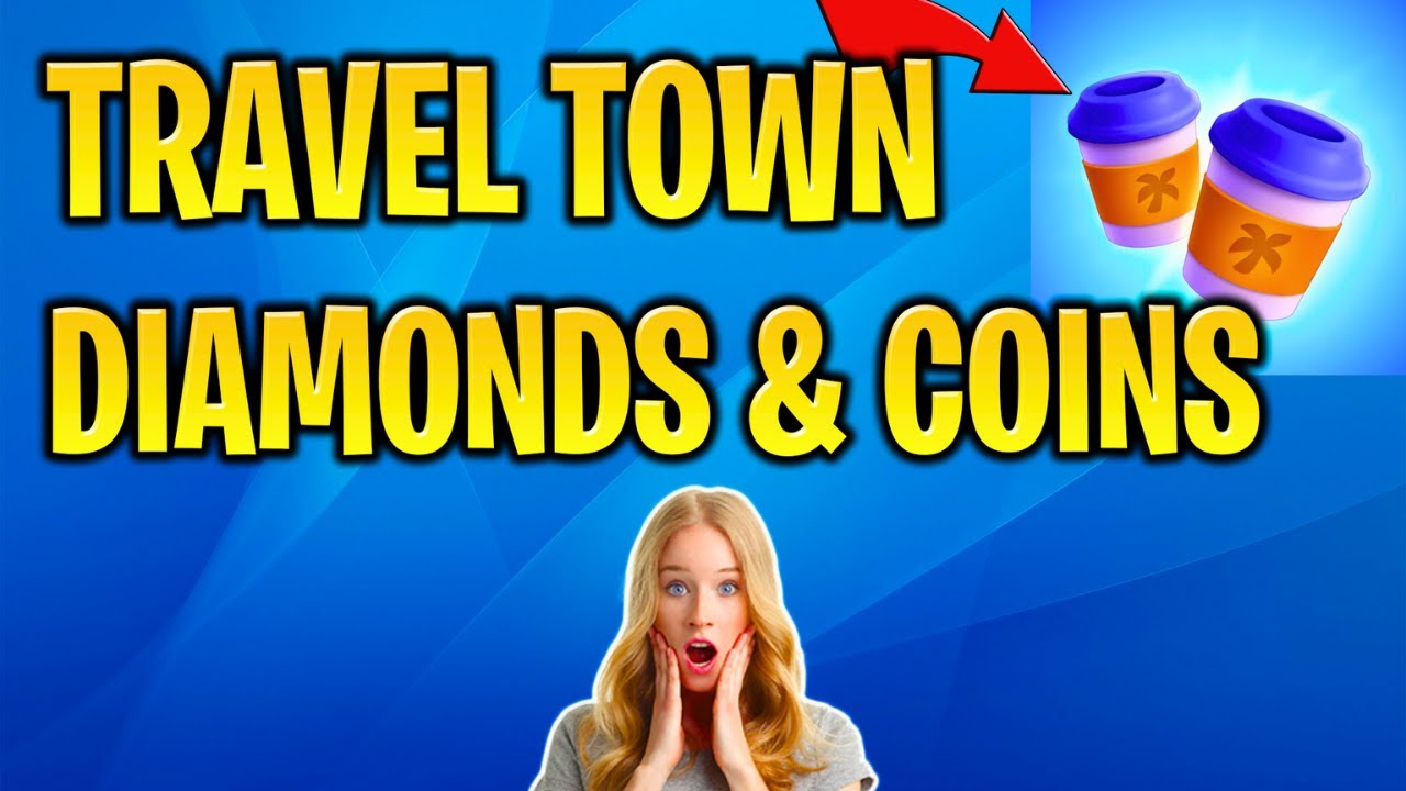 Travel Town Tips & Tricks 💋 How To Get Unlimited Diamonds Coins Energy in Travel Town 2024