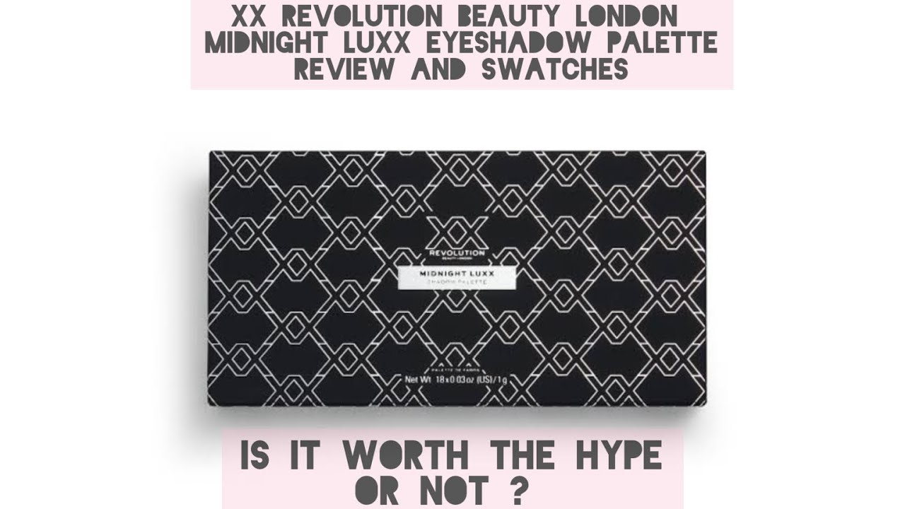 XX Revolution Beauty London Midnight Luxx Eyeshadow Palette Swatches and Detailed Review