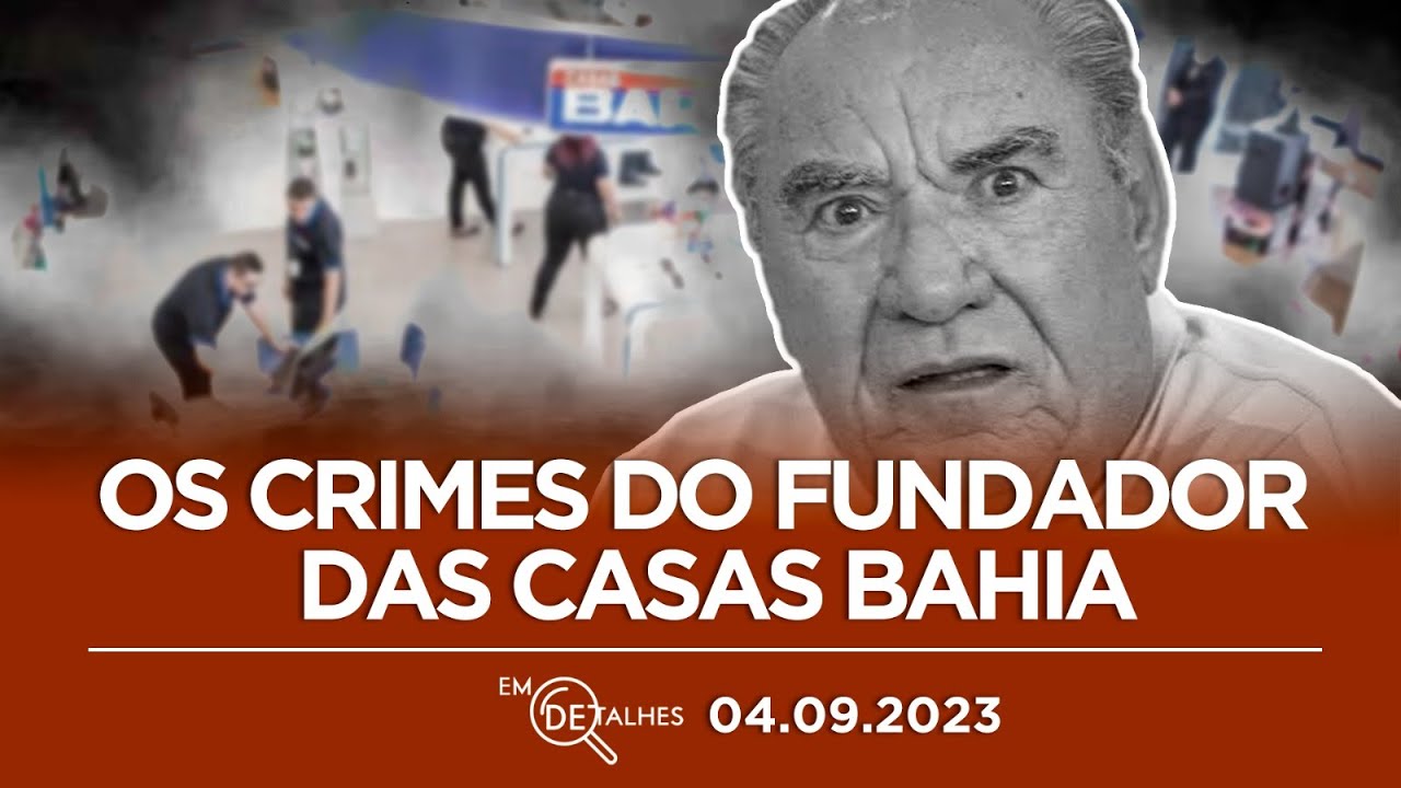 EM DETALHES - 04/09/23 - AG&Ecirc;NCIA P&Uacute;BLICA INVESTIGA CASOS DE ABUSO SEXUAL DO EMPRES&Aacute;RIO SAMUEL KLEIN