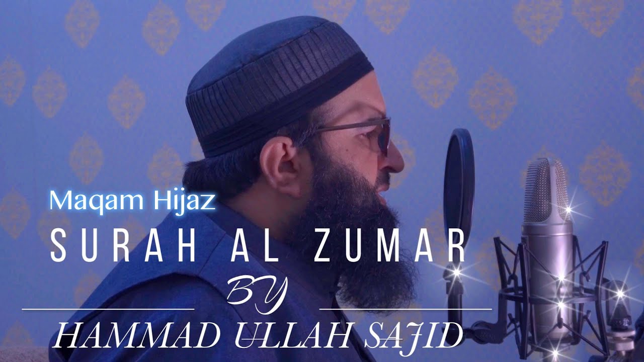 surah AL ZUMAR in maqam e hijaz by hammad ullah sajid