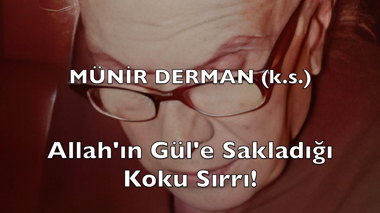 Allah'ın Gül'e Sakladığı Koku Sırrı! (Münir Derman (k.s.))