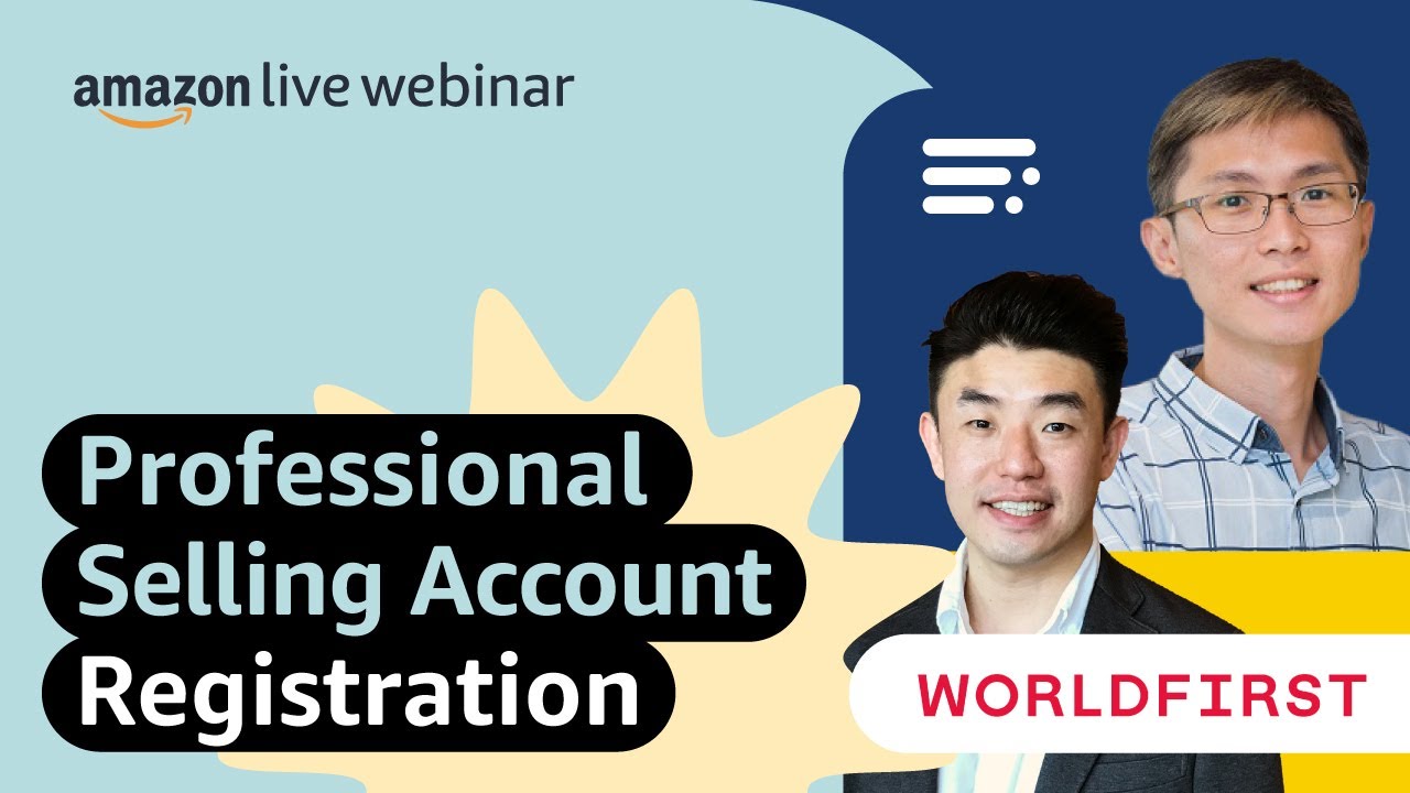 Steps to Account Registration and How Can WorldFirst Support Sellers | Seller Education Webinars