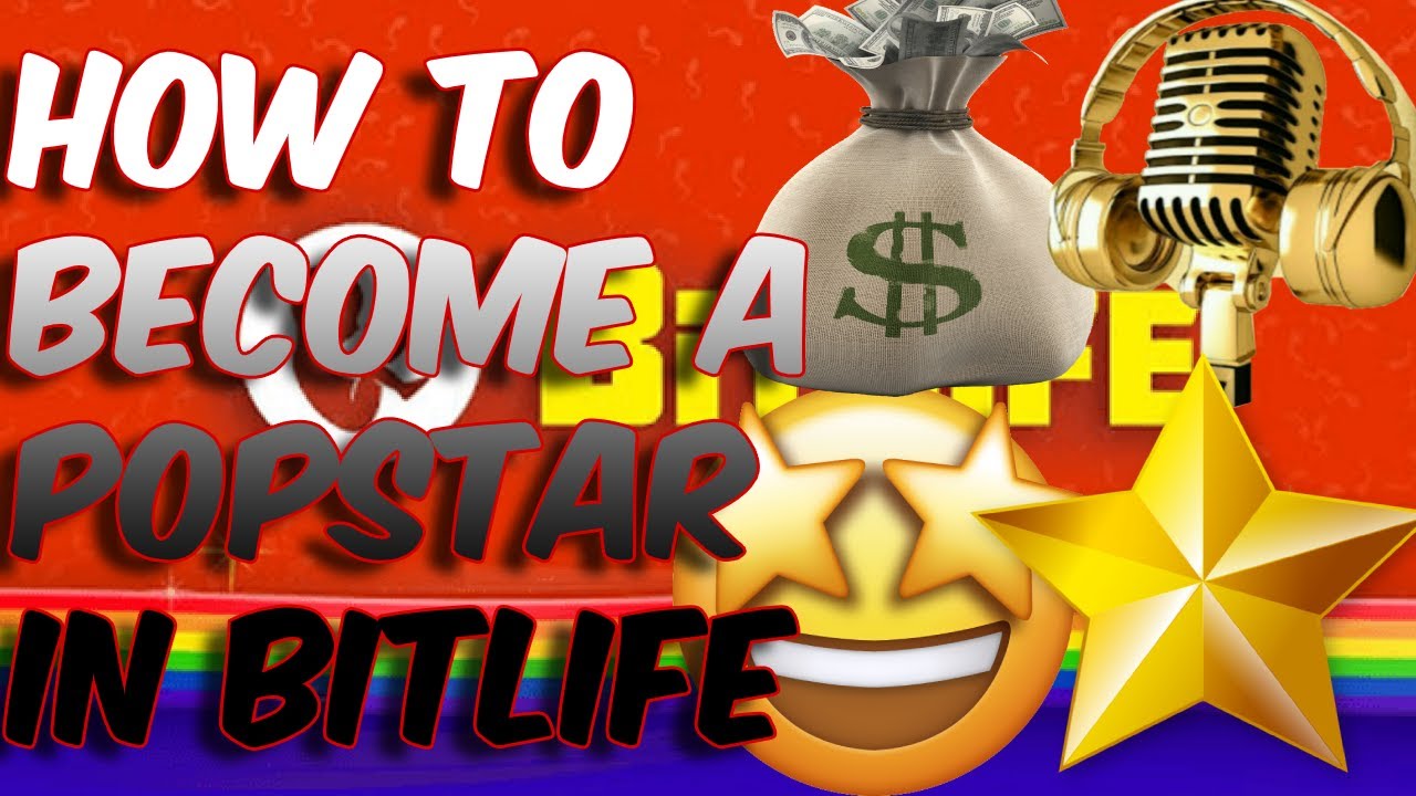 HOW TO BECOME A POP STAR IN BITLIFE